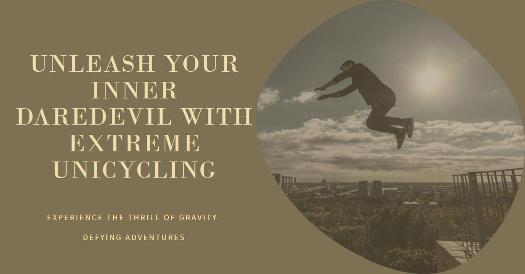 Extreme Unicycling: The Gravity-Defying World of Unicycle Adventures